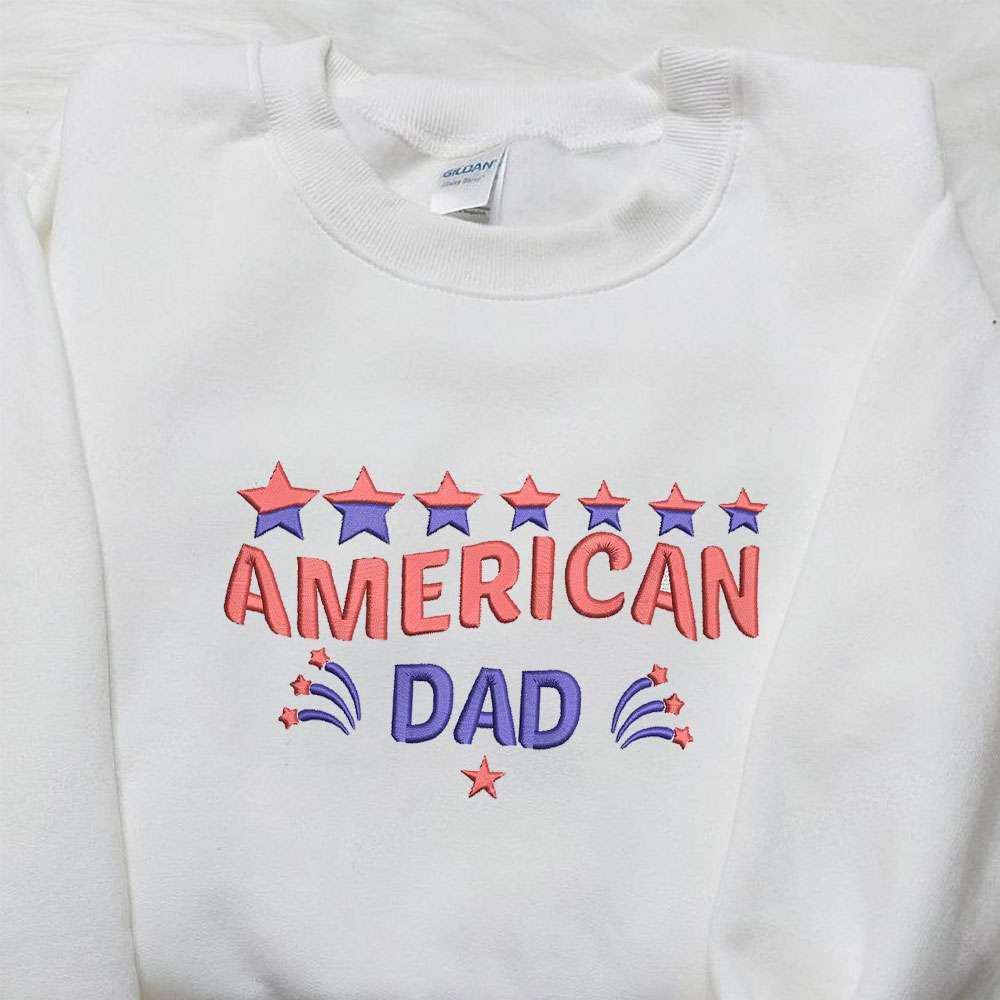 American Dad Embroidered Shirt Best Patriotic Shirts National Day Gifts