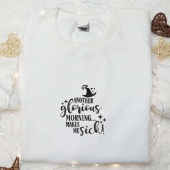 Another Glorious Morning Makes Me Sick Embroidered Sweatshirt Halloween Embroidered Hoodie Best Halloween Gifts