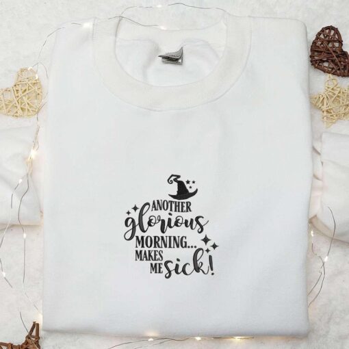 Another Glorious Morning Makes Me Sick Embroidered Sweatshirt Halloween Embroidered Hoodie Best Halloween Gifts