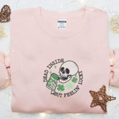 Dead Inside But Feelin Lucky Embroidered Shirt Saint Patricks Day Embroidered Hoodie Best Holiday Gift Ideas