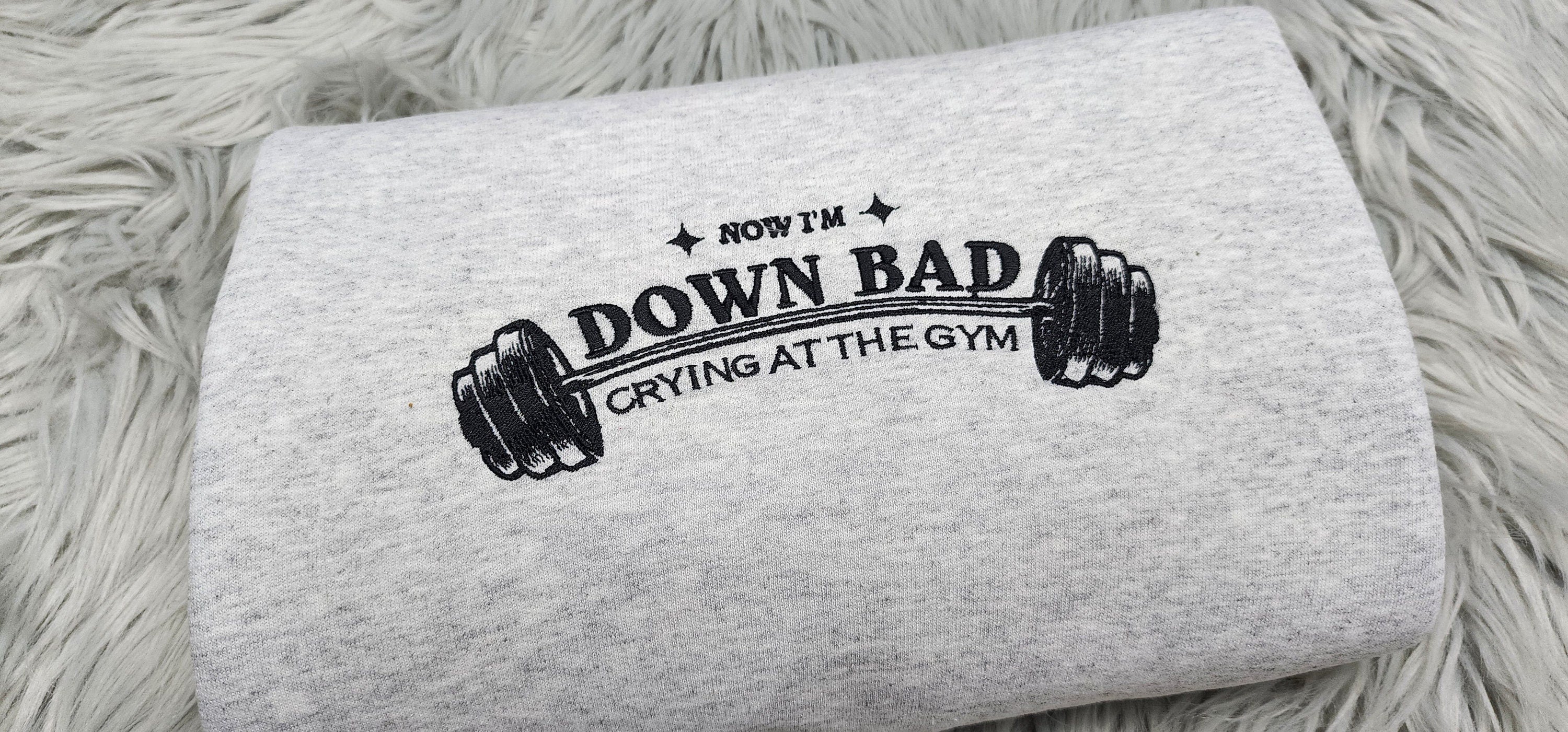 Down Bad Crying At the Gym Embroidered Crewneck - Custom order - ash m sweatshirt