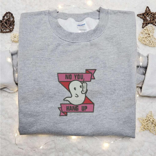 Ghost No You Hang Up Embroidered Sweatshirt Cute Halloween Embroidered Hoodie Best Halloween Gift Ideas