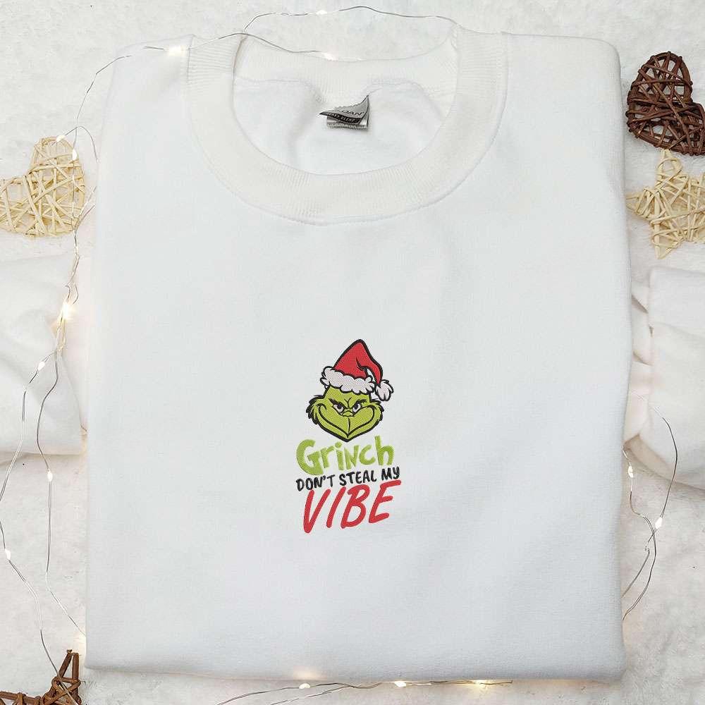 Grinch Dont Steal My Vibe Embroidered T shirt Christmas Embroidered T shirt Best Christmas Gift Ideas