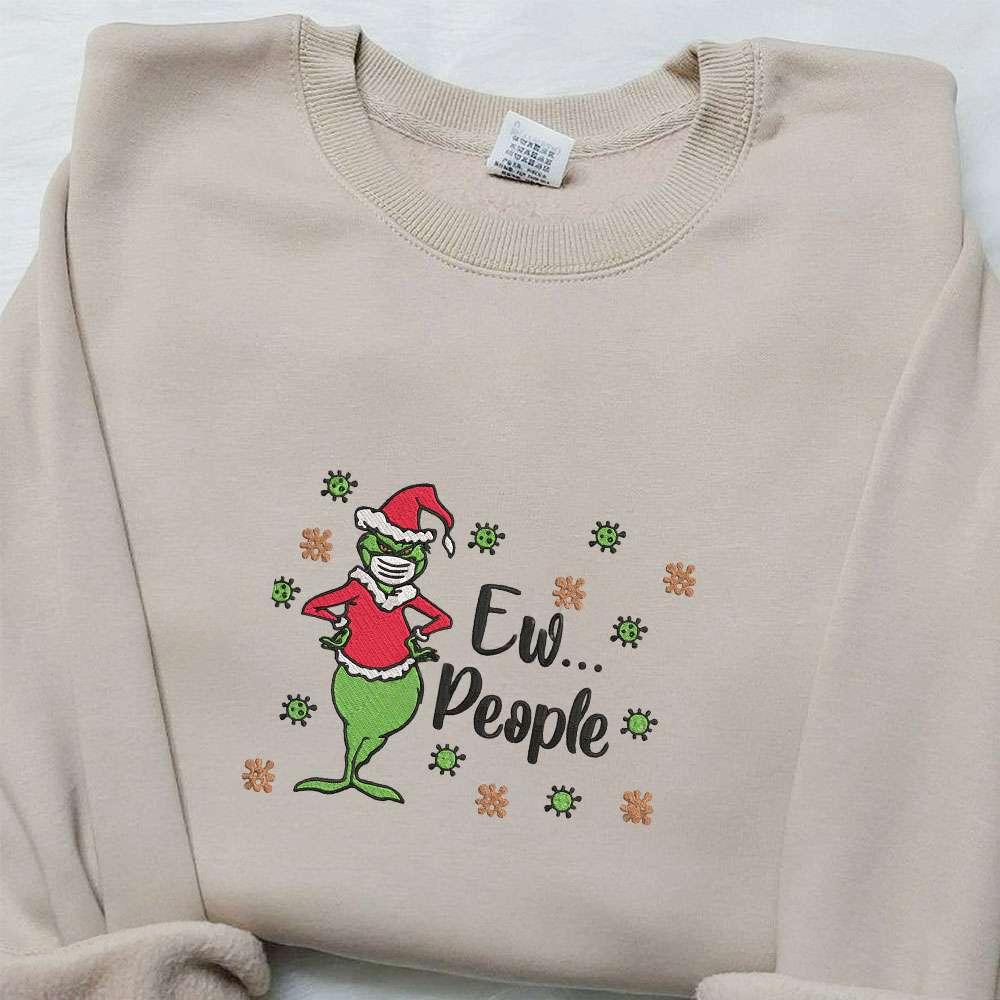 Grinch Ew People Christmas Embroidered Sweatshirt Movie Christmas Embroidered Shirt Best Christmas Gift Ideas