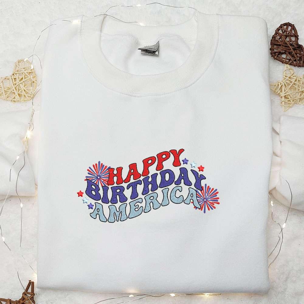 Happy Birthday America Embroidered Shirt National Day Gifts Best Patriotic Shirts
