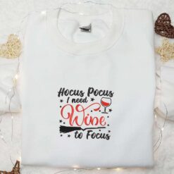 Hocus Pocus I Need Wine to Focus Embroidered Shirt Halloween Embroidered Shirt Best Halloween Gifts for Family