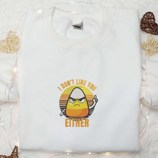 I Dont Like You Either Funny Halloween Candy Corn Embroidered Shirt Halloween Clothing Best Halloween Gift Ideas