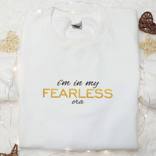 Im In My Fearless Era Embroidered Shirt Celebrity Embroidered Hoodie Best Music Gift For Fans