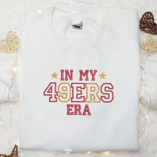In My 49ers Era Embroidered Shirt Sports Embroidered Hoodie Best Gift For Fans