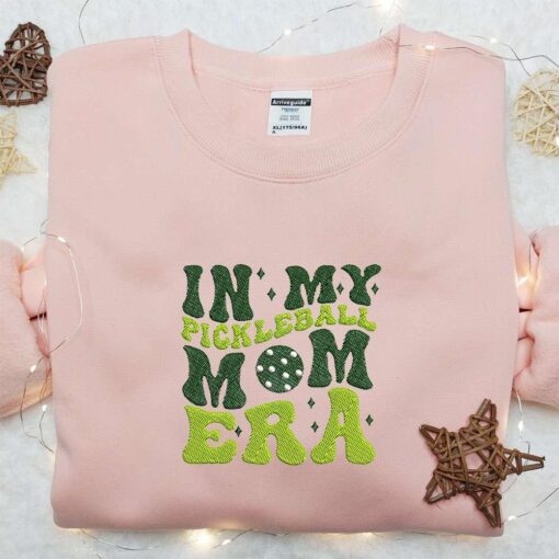 In My Pickleball Mom Era Embroidered Shirt Mothers Day Embroidered Hoodie Best Sports Gift For Mom