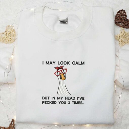 May I Look Calm Silly Goose Embroidered Shirt Animal Embroidered Shirt Funny Embroidered Shirt