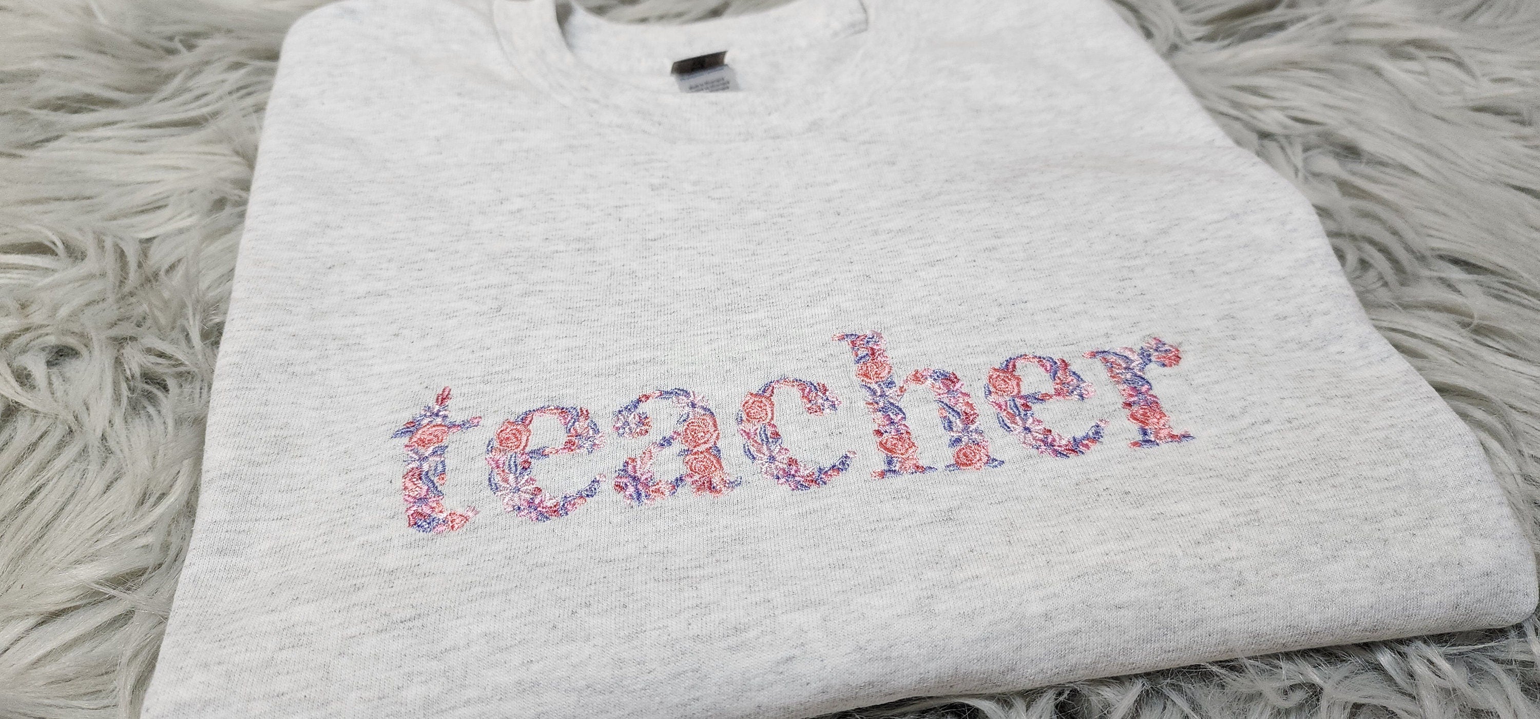 Teacher Flower Embroidery Crewneck - Gift For Teacher - Floral Embroidery - Best Teacher - T-Shirt - Sweatshirt - Hoodie