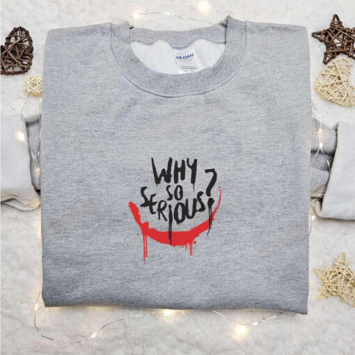 Why So Serious Joker Embroidered Sweatshirt Marvel Movie Embroidered Shirt Best Gifts For Family