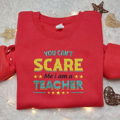 You Cant Scare Me I Am A Teacher Embroidered Sweatshirt Halloween Embroidered Hoodie Best Gift Ideas For Family